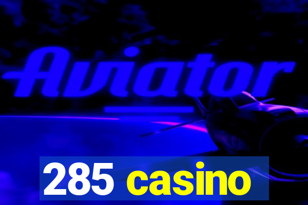 285 casino